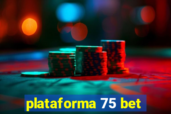 plataforma 75 bet